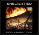 Shelter Red - Strike a Mortal Terror